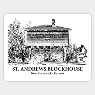 St. Andrews Blockhouse - New Brunswick Magnet